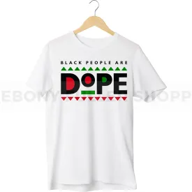 Black People Are Dope T-shirt For Black Men, Women and Children Top T Shirt - Melanin phrases, Black History quotes, Juneteenth African American saying on White T-shirts